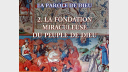 La fondation miraculeuse du peuple de Dieu.