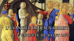 L’enquête de saint Luc.