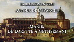 Marie, de Lorette à Gethsémani.