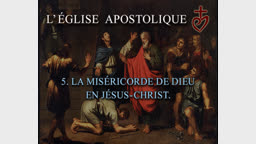 La miséricorde de Dieu en Jésus-Christ.