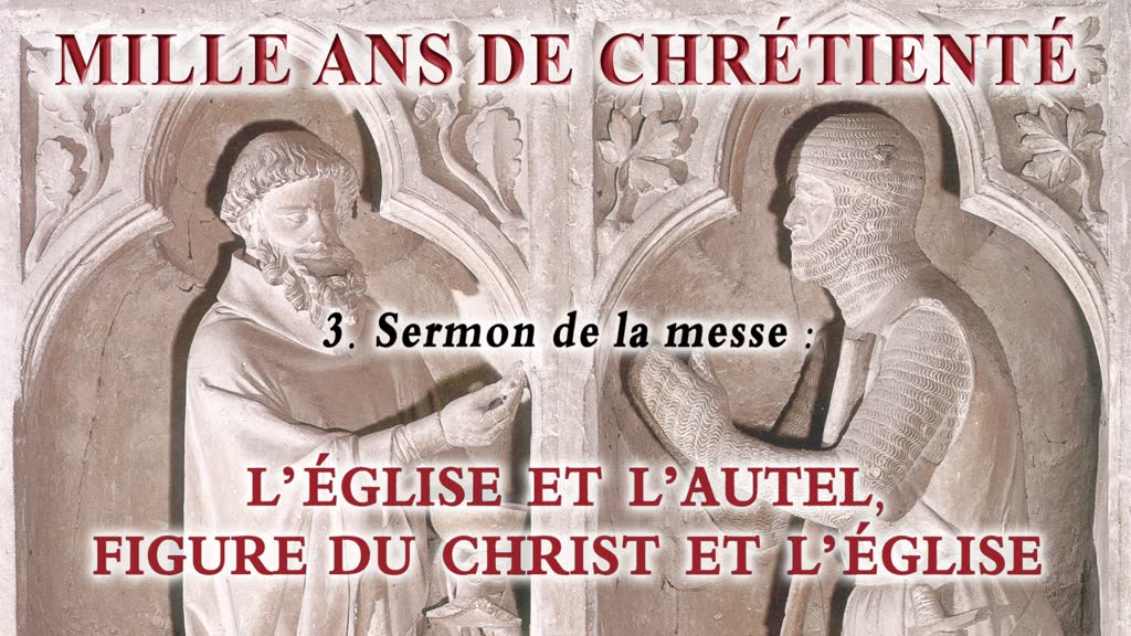 Sermon de la messe : L’église et l’autel, figure du Christ et de l’Église.