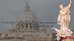 « Satan relâché de sa prison » (Ap 20, 7)
1517-1689