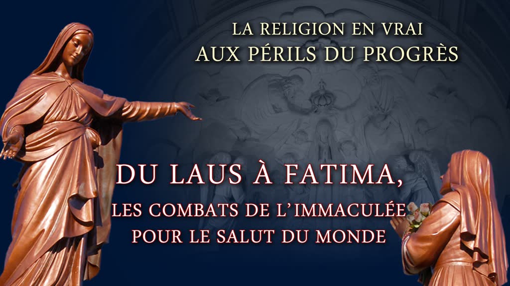 Du Laus à Fatima, les combats de l’Immaculée pour le salut du monde.