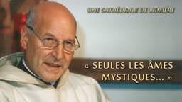 Sermon d’ouverture : Seules les âmes mystiques…