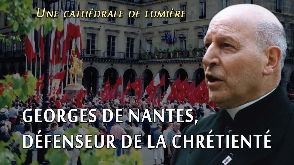 Conférence : Georges de Nantes, défenseur de la Chrétienté.
