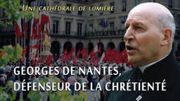 Conférence : Georges de Nantes, défenseur de la Chrétienté.
