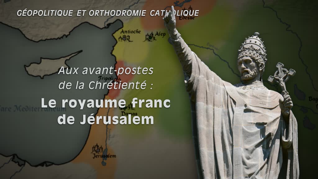 Montage : Aux avant-postes de la Chrétienté : le royaume franc de Jérusalem.