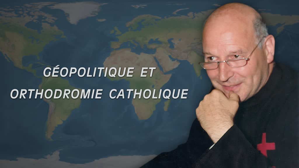 Géopolitique et orthodromie catholique