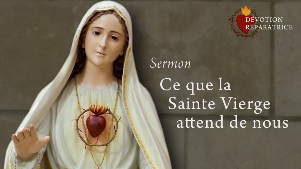 Sermon : Ce que la Sainte Vierge attend de nous.