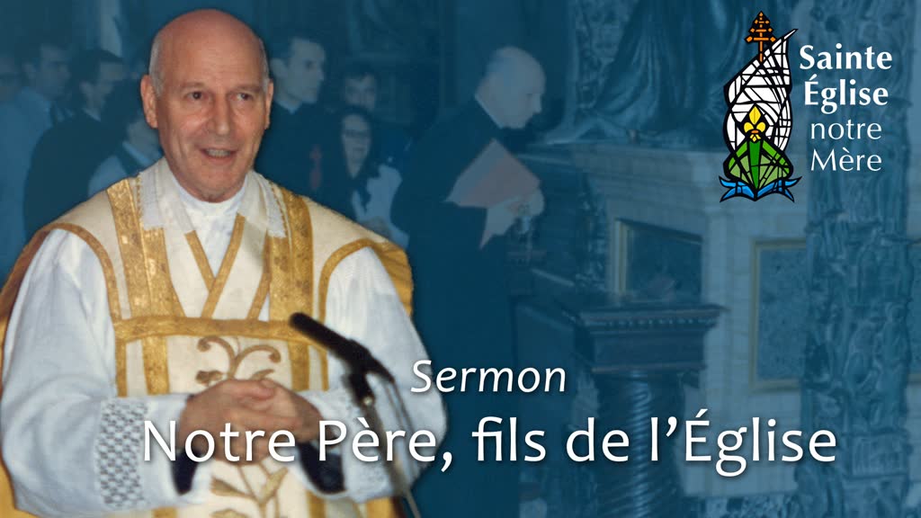 Sermon d’ouverture : Notre Père, fils de l’Église.
