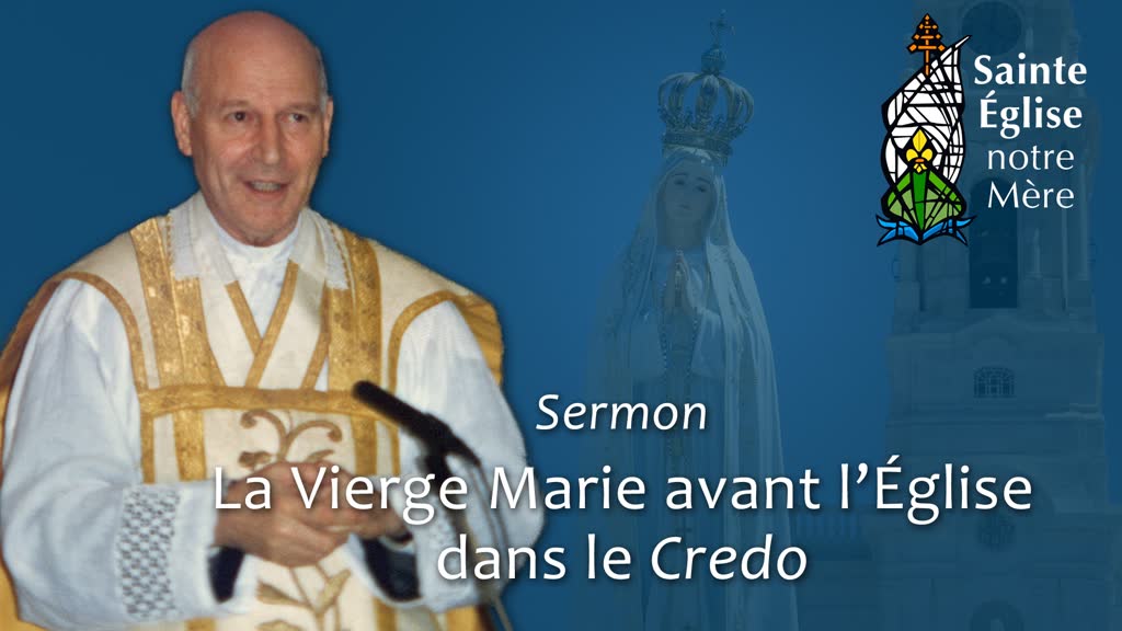 Sermon : La Vierge Marie avant l’Église dans le Credo.