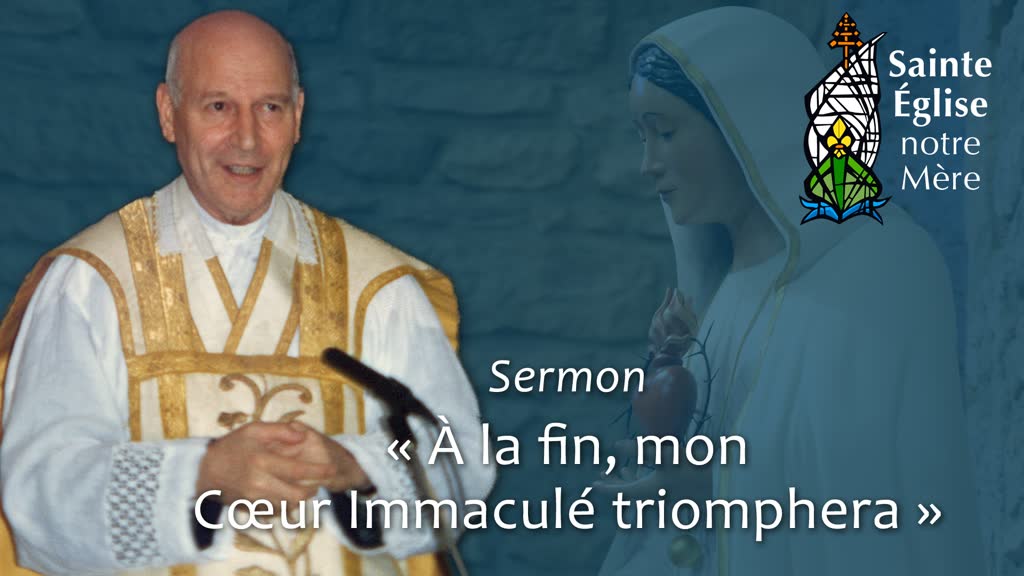 Sermon : « À la fin, mon Cœur Immaculé triomphera. »