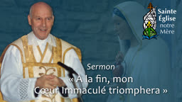 Sermon : « À la fin, mon Cœur Immaculé triomphera. »