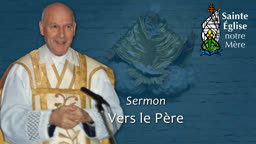 Sermon : Vers le Père.