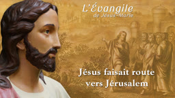 Jésus faisait route vers Jérusalem.