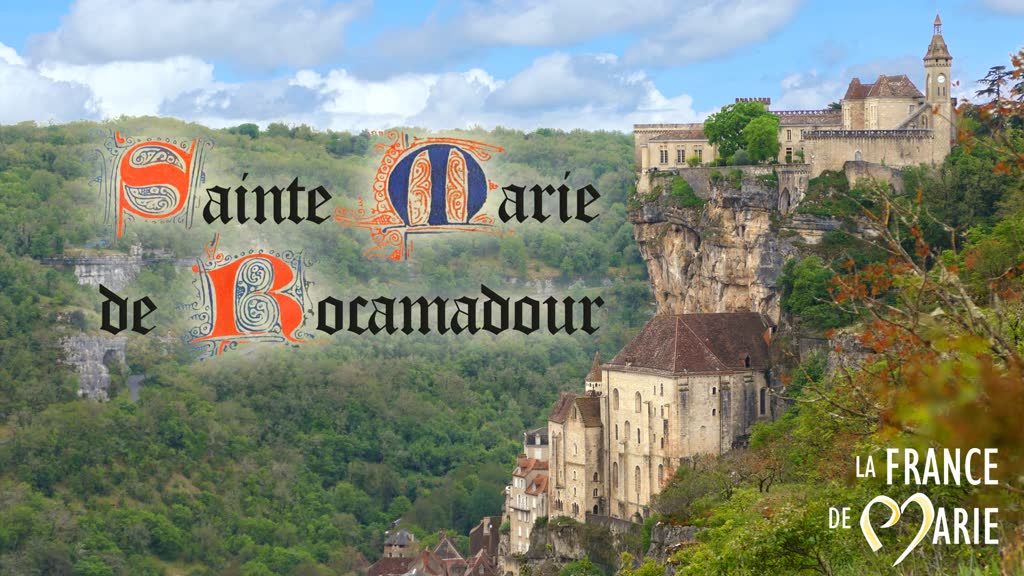 Montage : Sainte Marie de Rocamadour.