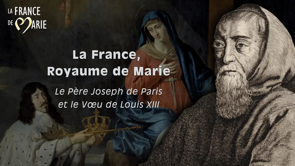 La France, Royaume de Marie : le Père Joseph de Paris et le Vœu de Louis XIII.