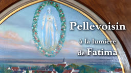 Pellevoisin à la lumière de Fatima
