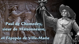 Paul de Chomedey, sieur de Maisonneuve, 
et l’épopée de Ville-Marie