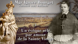 Un évêque zélé par amour de la Sainte Vierge.