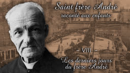 Les derniers jours du frère André.
