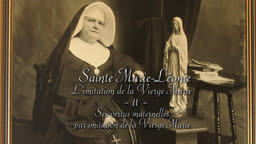 Ses vertus maternelles par imitation de la Vierge Marie.