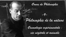 Philosophie de la nature
Cosmologie expérimentale : vie végétale et animale