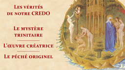 Le mystère trinitaire, l’œuvre créatrice, le péché originel.