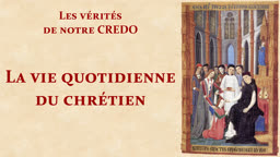 La vie quotidienne du chrétien.