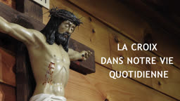 La Croix dans notre vie quotidienne