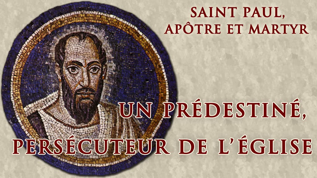 Un prédestiné, persécuteur de l’Église.