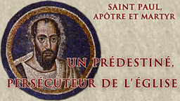 Un prédestiné, persécuteur de l’Église.