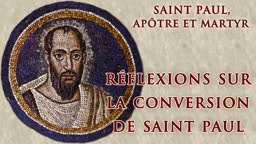 Réflexions sur la conversion de saint Paul.