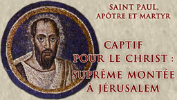 Captif pour le Christ : suprême montée à Jérusalem.