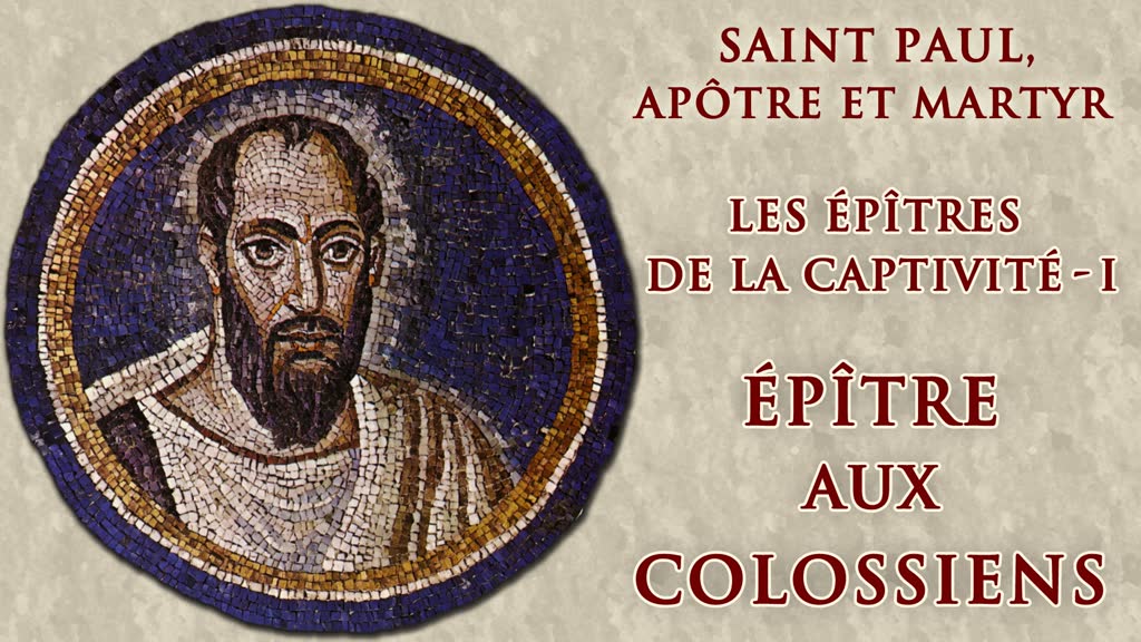 Les épîtres de la captivité (1) : Épître aux Colossiens.