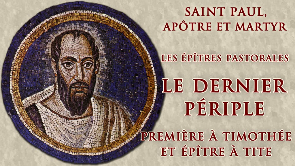 Les épîtres pastorales : Le dernier périple : Première à Timothée et épître à Tite.