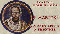 Le martyre : Seconde épître à Timothée.