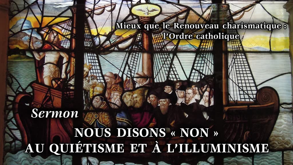 Sermon : Nous disons « non » au quiétisme et à l’illuminisme.
