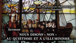Sermon : Nous disons « non » au quiétisme et à l’illuminisme.