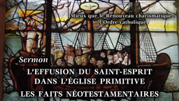 Sermon : L’effusion du Saint-Esprit dans l’Église primitive – Les faits néotestamentaires.