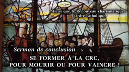 Sermon de conclusion : Se former à la CRC pour mourir ou pour vaincre ! 