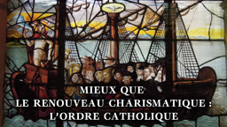 Mieux que le Renouveau charismatique : l’Ordre catholique