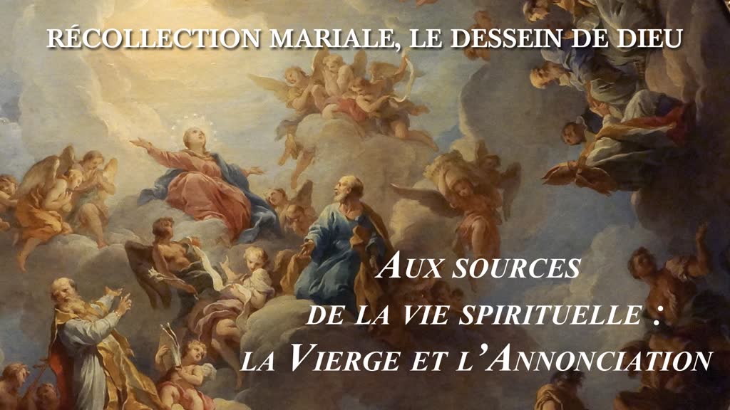 Aux sources de la vie spirituelle : La Vierge et l’Annonciation.
