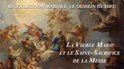 La Vierge Marie et le Saint-Sacrifice de la Messe.