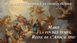Marie à la fin des temps, Reine de l’Apocalypse.