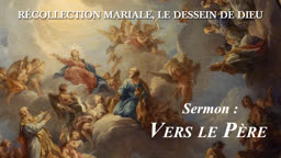 Sermon : Vers le Père.