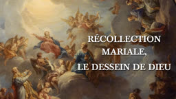 Récollection mariale, le dessein de Dieu