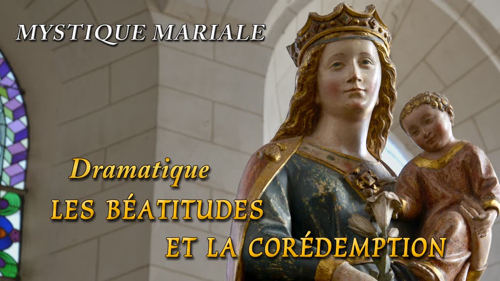 Dramatique : Les béatitudes et la corédemption.