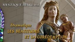 Dramatique : Les béatitudes et la corédemption.
