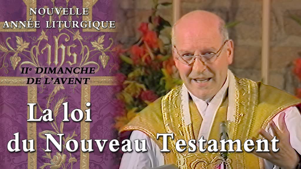 IIe dimanche de l’Avent : La loi du Nouveau Testament.